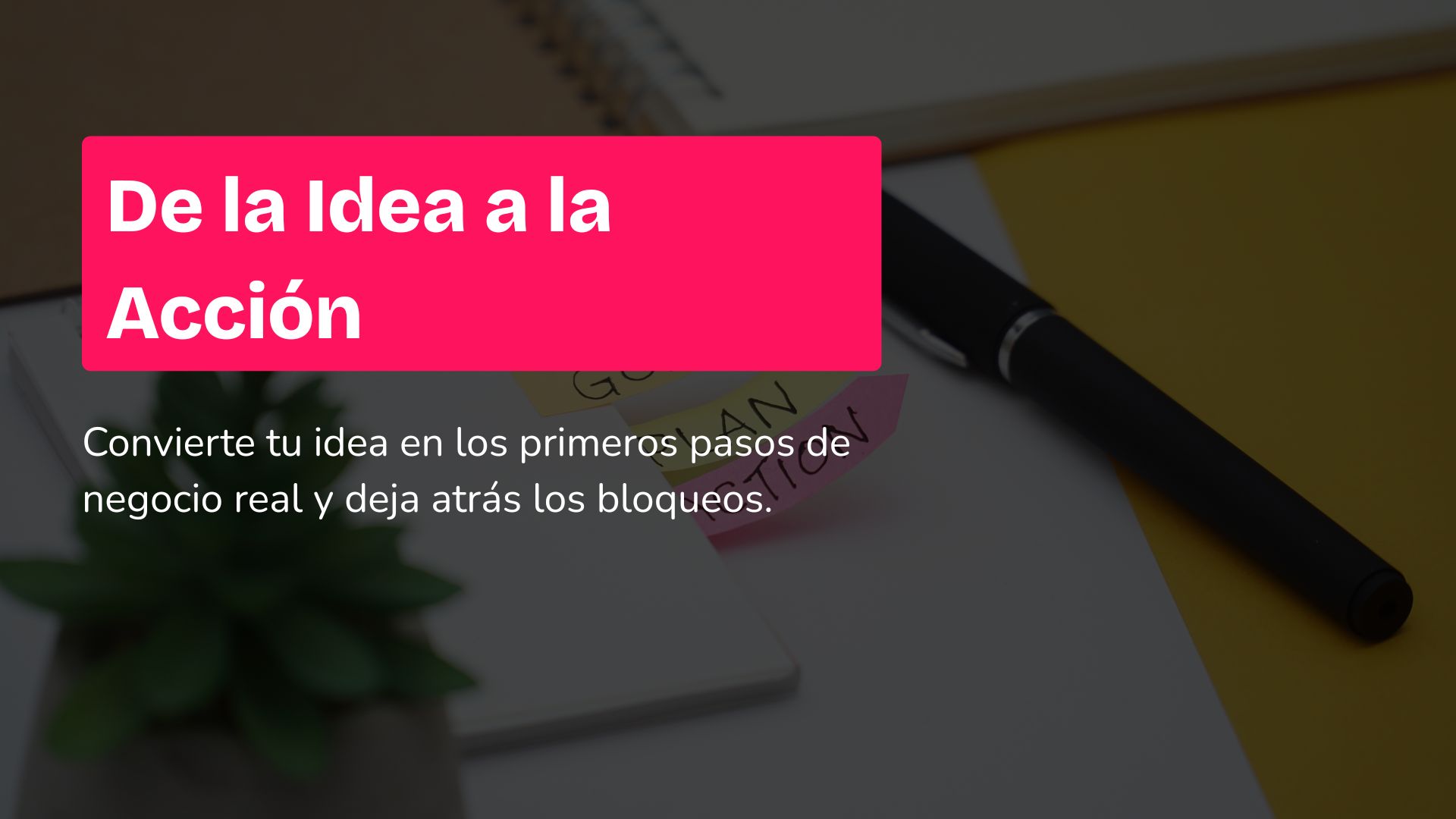 De la Idea a la Acción