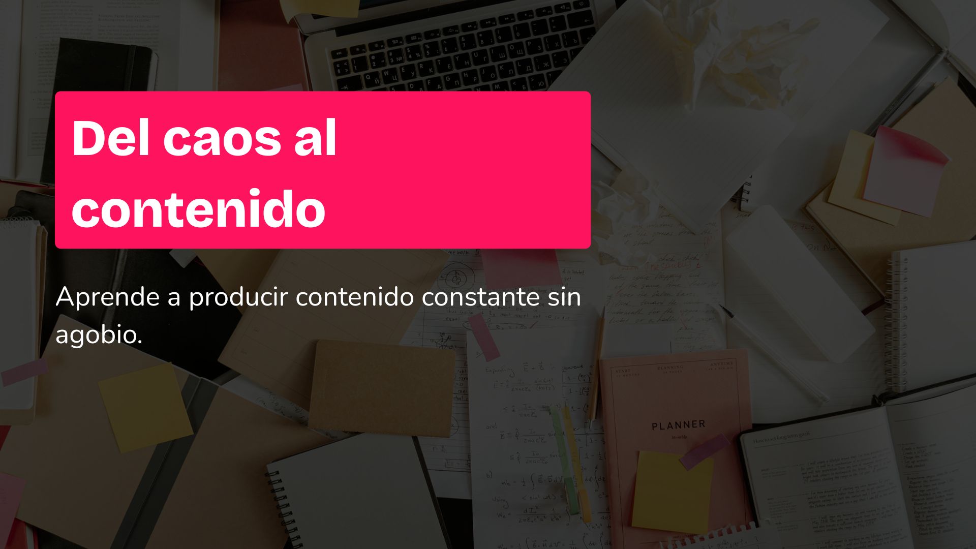 Del caos al contenido