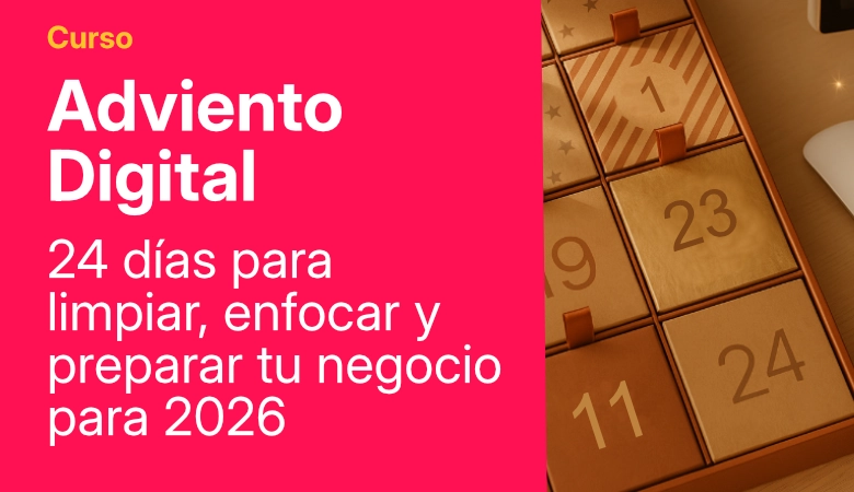Adviento digital: 24 días para limpiar, enfocar y preparar tu negocio para 2026 con Neus Agüera