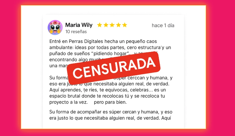 review censurada por google por poner perras, en la comunidad de Perras Digitales, la mejor review para una emprendedora